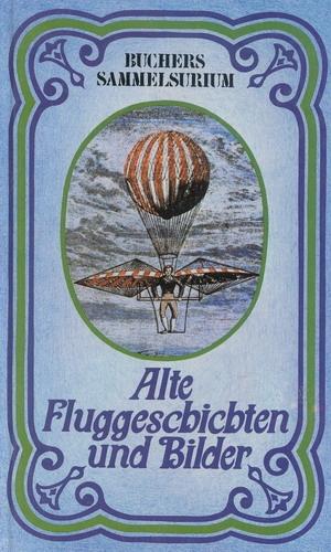 Bild des Verkufers fr Alte Fluggeschichten und Bilder, zum Verkauf von Antiquariat Lindbergh