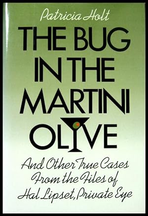 The Bug in the Martini Olive and Other True Cases from the Files of Hal Lipset, Private Eye
