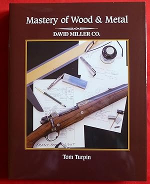 MASTERY OF WOOD & METAL: DAVID MILLER CO. (FIREARMS RIFLES GUNS)