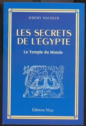 Les secrets de l'Égypte. Le Temple du monde.