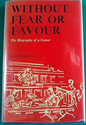 Without Fear or Favour. The Biography of a Career