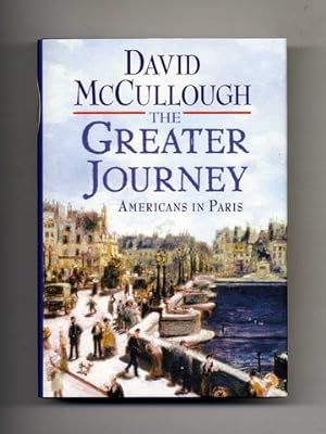 The Greater Journey, Americans In Paris - 1st Edition/1st Printing
