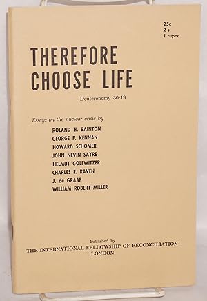 Therefore choose life: Essays on the nuclear crisis