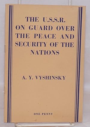 Image du vendeur pour The U.S.S.R. on guard over the peace and security of the nations: A.Y. Vyshinsky's speech to the UNO General Assembly on September 25, 1948 mis en vente par Bolerium Books Inc.