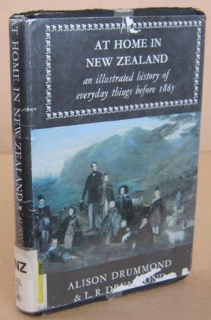 Image du vendeur pour At Home in New Zealand An Illustrated History of Everyday Things Before 1865 mis en vente par Mainly Fiction