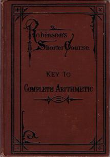 Seller image for Key to the Complete Arithmetic: For Teachers and Private Learners (Robinson's Shorter Course). for sale by The Bookworm