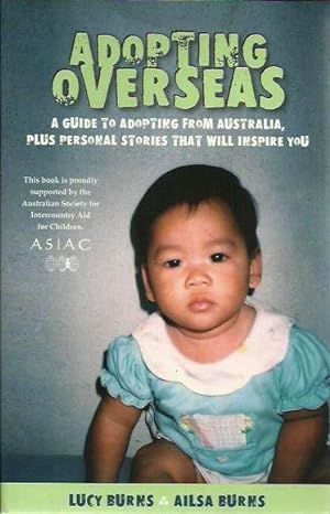 Adopting Overseas: A Guide to Adopting from Australia, Plus Personal Stories That Will Inspire You