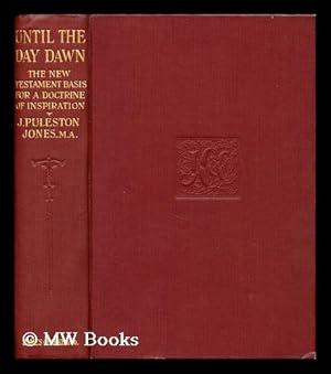 Image du vendeur pour Until the day dawn, the New Testament basis for a doctrine of inspiration. Davies lect. for 1909 mis en vente par MW Books Ltd.