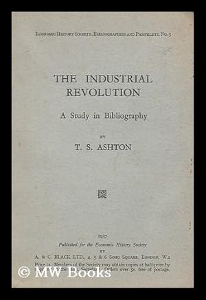 Bild des Verkufers fr The Industrial Revolution : a study in bibliography / by T.S. Ashton zum Verkauf von MW Books Ltd.