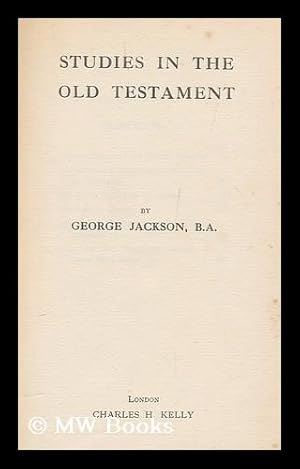 Seller image for Studies in the Old Testament / by George Jackson for sale by MW Books Ltd.