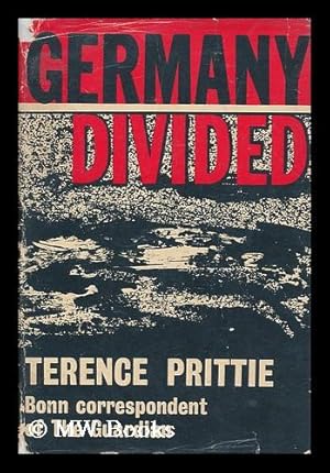 Seller image for Germany divided : the legacy of the Nazi era / Terence Prittie ; with a foreword by Sir Ivone Kirkpatrick for sale by MW Books Ltd.