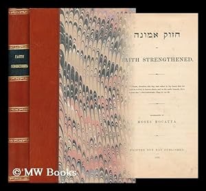 Seller image for Hizuk emunah, or, Faith strengthened / translated [from the Hebrew] by Moses Mocatta for sale by MW Books Ltd.