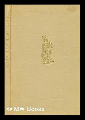 Seller image for Overland route to California : description of the route, via Council Bluffs, Iowa; keeping the north side of the Platte River, for the whole of the distance, lying near that stream thence over the South Pass; via the Sublette and Bear river cut-offs and for sale by MW Books Ltd.