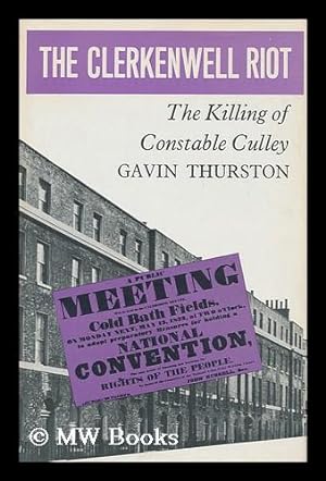 Imagen del vendedor de The Clerkenwell riot : the killing of Constable Culley a la venta por MW Books Ltd.