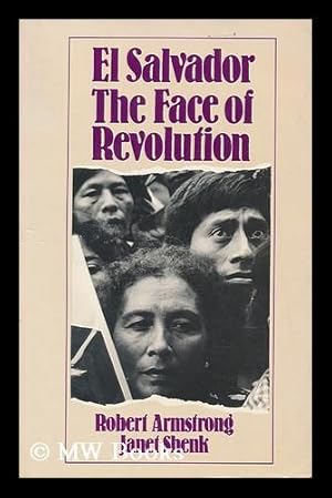 Immagine del venditore per El Salvador : the face of revolution / Robert Armstrong and Janet Shenk venduto da MW Books Ltd.