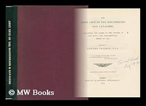 Immagine del venditore per The army lists of the Roundheads and Cavaliers : containing the names of the officers in the royal and parliamentary armies of 1642. Edited by Edward Peacock, [.] venduto da MW Books Ltd.