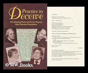 Seller image for Practice to deceive : the amazing stories of literary forgery's most notorious practitioners / Joseph Rosenblum for sale by MW Books Ltd.