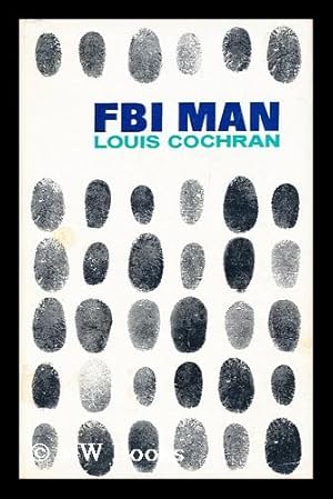 Seller image for FBI Man; a Personal History / Louis Cochran for sale by MW Books Ltd.