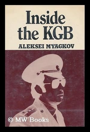 Image du vendeur pour Inside the KGB / by Aleksei Myagkov mis en vente par MW Books Ltd.