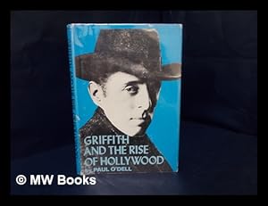 Bild des Verkufers fr Griffith and the rise of Hollywood / by Paul O'Dell ; with the assistance of Anthony Slide zum Verkauf von MW Books Ltd.