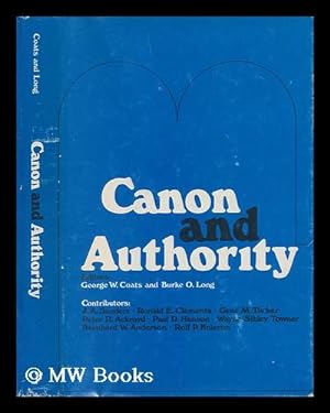 Bild des Verkufers fr Canon and authority : essays in Old Testament religion and theology / edited by George W. Coats and Burke O. Long ; with contributions by Peter R. Ackroyd . [et al.] zum Verkauf von MW Books Ltd.
