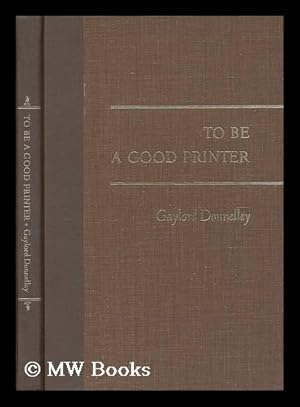 Seller image for To be a good printer : our four commitments / by Gaylord Donnelley for sale by MW Books Ltd.