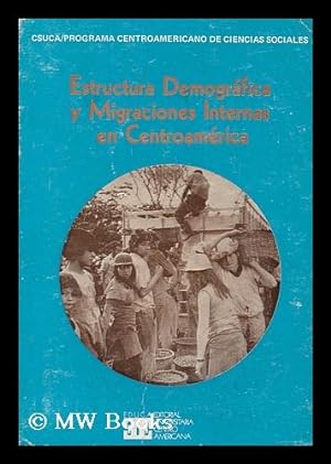 Immagine del venditore per Estructura demografica y migraciones internas en Centroamerica / CSUCA, Programa Centroamericano de Ciencias Sociales venduto da MW Books Ltd.