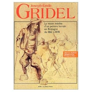 GRIDEL LA VISION INEDITE D'UN PEINTRE LORRAIN EN BRETAGNE DE 1862 À 1878