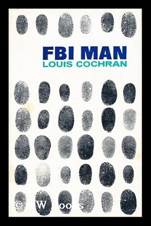 Seller image for FBI Man; a Personal History / Louis Cochran for sale by MW Books