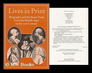 Seller image for Lives in print : biography and the book trade from the Middle Ages to the 21st century / edited by Robin Myers, Michael Harris, and Giles Mandelbrote for sale by MW Books