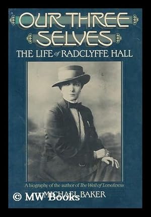 Seller image for Our three selves : the life of Radclyffe Hall / by Michael Baker for sale by MW Books