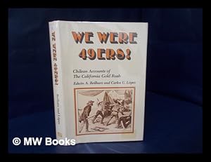 Seller image for We were 49ers! : Chilean accounts of the California Gold Rush / translated and edited by Edwin A. Beilharz and Carlos U. Lopez for sale by MW Books