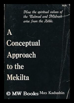 Imagen del vendedor de A conceptual approach to the Mekilta / by Max Kadushin a la venta por MW Books