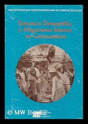 Imagen del vendedor de Estructura demografica y migraciones internas en Centroamerica / CSUCA, Programa Centroamericano de Ciencias Sociales a la venta por MW Books