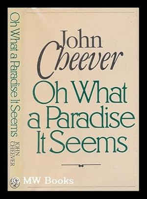 Seller image for Oh what a paradise it seems / John Cheever for sale by MW Books