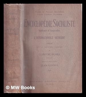 Seller image for Encyclopedie Socialiste, Syndicale Et Cooperative De L'Internationale Ouvriere / Publiee Sous La Direction Technique De Compere-Morel ; Avec La Collaboration De Bracke. [Et Al. ] ; Directeur-Propagateur Jean-Lorris for sale by MW Books