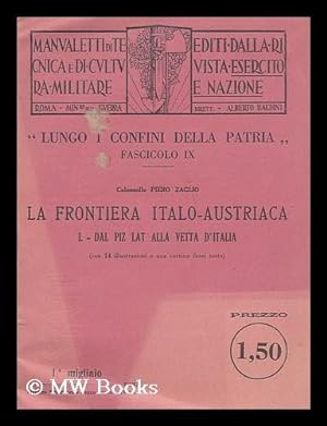 Seller image for La Frontiera Italo-Austriaca ; I, Dal Piz Lat Alla Vetta D'Italia (con 14 illustrazioni e una cartina fuori testo) for sale by MW Books