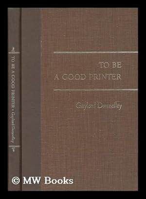 Seller image for To be a good printer : our four commitments / by Gaylord Donnelley for sale by MW Books