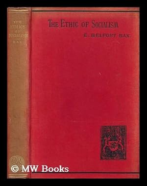 Imagen del vendedor de The ethics of socialism : being further essays in modern socialist criticism, &c. By Ernest Belfort Bax a la venta por MW Books