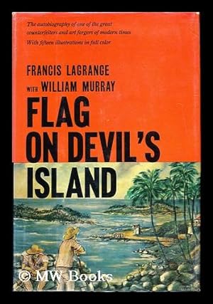 Seller image for Flag on Devil's Island, by Francis Lagrange with William Murray. for sale by MW Books