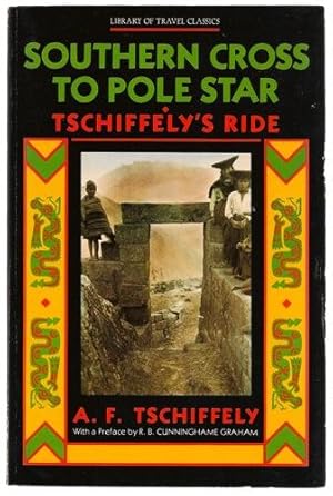 Immagine del venditore per Southern Cross to Pole Star: Tschiffely's Ride Library of Travel Classics venduto da Footnote Books