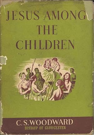 Imagen del vendedor de Jesus Among the Children. Stories from the Life of Jesus a la venta por Joy Norfolk, Deez Books
