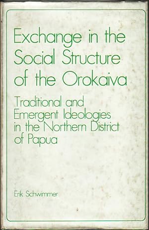 Seller image for Exchange In The Social Structure Of The Orokaiva. Traditional and Emergent Ideologies in the Northern District of Papua. for sale by Asia Bookroom ANZAAB/ILAB