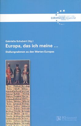 Bild des Verkufers fr Europa, das ich meine . Stellungnahme zu den Werten Europas. Friedrich-Schiller-Universitt Jena. Collegium Europaeum Jenense: Schriftenreihe des Collegium Europaeum Jenense Bd. Nr. 38. Edition Paideia. zum Verkauf von Fundus-Online GbR Borkert Schwarz Zerfa