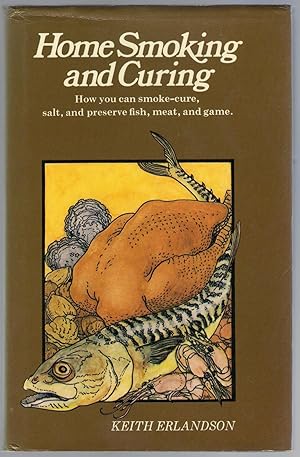 Seller image for Home Smoking and Curing : How You Can Smoke Cure, Salt and Preserve Fish, Meat and Game for sale by Michael Moons Bookshop, PBFA