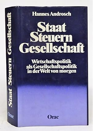 Bild des Verkufers fr Staat - Steuern - Gesellschaft. Wirtschaftspolitik als Gesellschaftspolitik in der Welt von morgen. zum Verkauf von Der Buchfreund