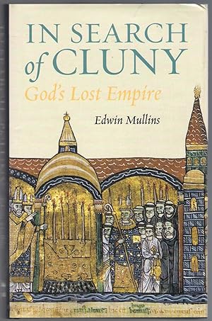 Seller image for In Search of Cluny : God's Lost Empire for sale by Michael Moons Bookshop, PBFA