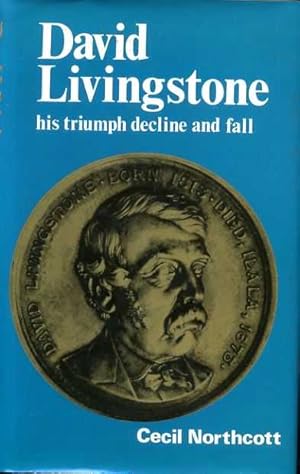 Immagine del venditore per DAVID LIVINGSTONE his triumph, decline and fall venduto da Pendleburys - the bookshop in the hills