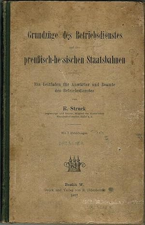 Bild des Verkufers fr Grundzge des Betriebsdienstes auf den preuisch-hessischen Staatsbahnen. Ein Leitfaden fr Anwrter und Beamte des Betriebsdienstes. Mit 7 Abbildungen. zum Verkauf von Antiquariat Fluck