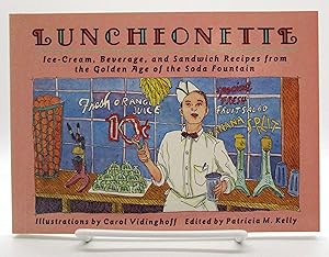 Luncheonette: Ice-Cream, Beverage, and Sandwich Recipes from the Golden Age of the Soda Fountain